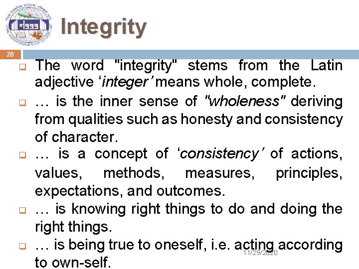 Integrity 20 q q q The word "integrity" stems from the Latin adjective ‘integer’