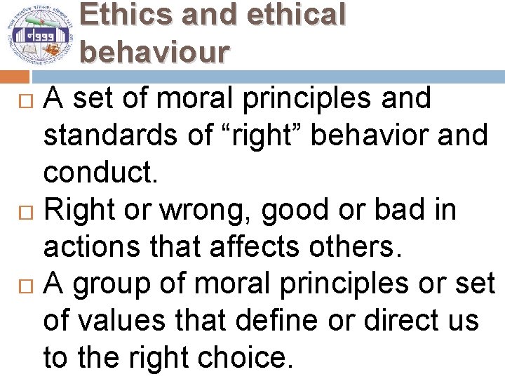 Ethics and ethical behaviour A set of moral principles and standards of “right” behavior