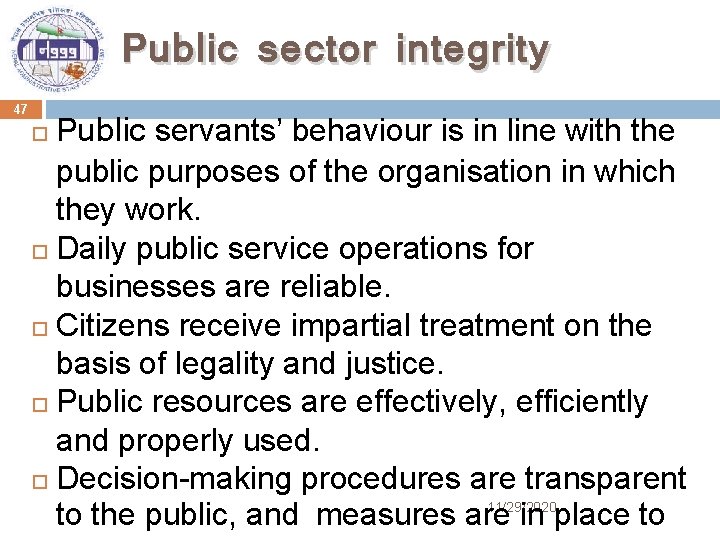 Public sector integrity 47 Public servants’ behaviour is in line with the public purposes