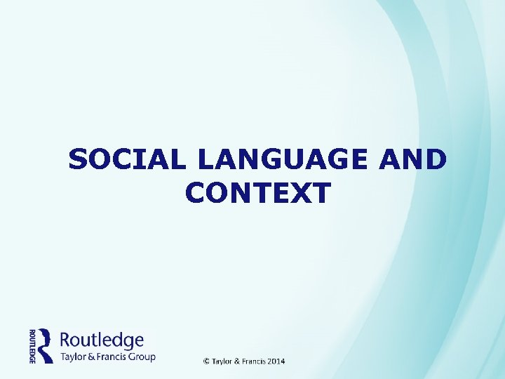 SOCIAL LANGUAGE AND CONTEXT 