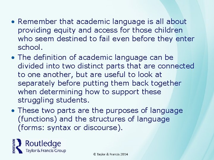  • Remember that academic language is all about providing equity and access for