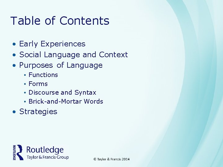Table of Contents • Early Experiences • Social Language and Context • Purposes of
