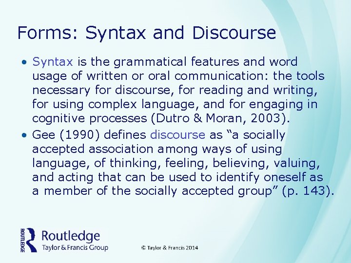 Forms: Syntax and Discourse • Syntax is the grammatical features and word usage of