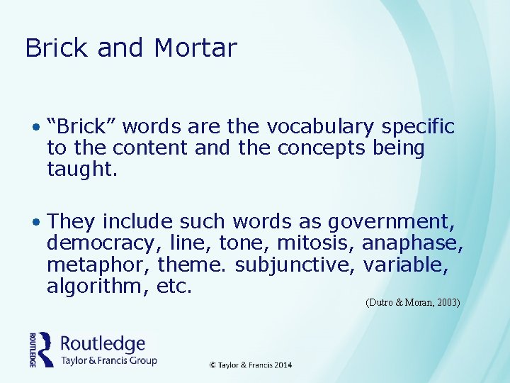 Brick and Mortar • “Brick” words are the vocabulary specific to the content and