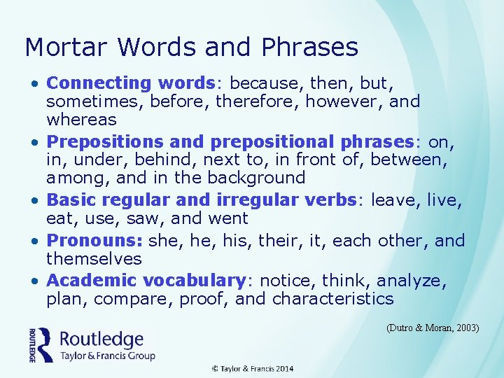 Mortar Words and Phrases • Connecting words: because, then, but, sometimes, before, therefore, however,