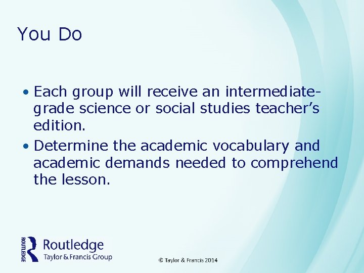 You Do • Each group will receive an intermediategrade science or social studies teacher’s
