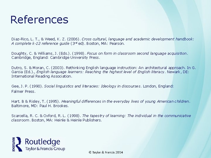 References Diaz-Rico, L. T. , & Weed, K. Z. (2006). Cross cultural, language and