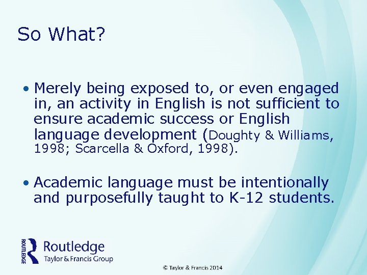 So What? • Merely being exposed to, or even engaged in, an activity in