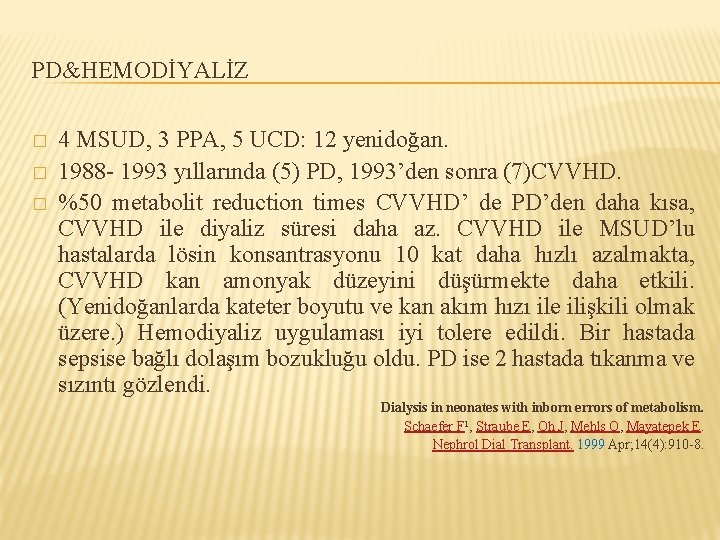 PD&HEMODİYALİZ � � � 4 MSUD, 3 PPA, 5 UCD: 12 yenidoğan. 1988 -