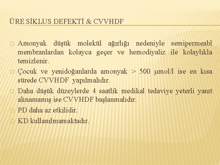 ÜRE SİKLUS DEFEKTİ & CVVHDF � � � Amonyak düşük molekül ağırlığı nedeniyle semipermeabl