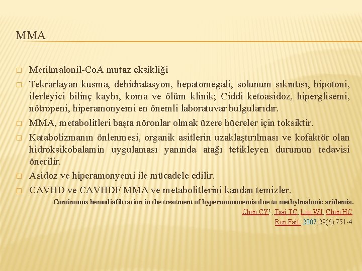 MMA � � � Metilmalonil-Co. A mutaz eksikliği Tekrarlayan kusma, dehidratasyon, hepatomegali, solunum sıkıntısı,