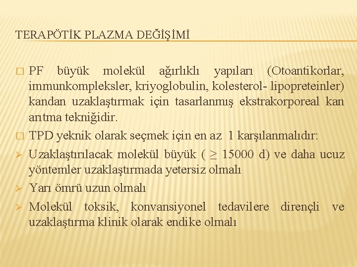 TERAPÖTİK PLAZMA DEĞİŞİMİ � � Ø Ø Ø PF büyük molekül ağırlıklı yapıları (Otoantikorlar,