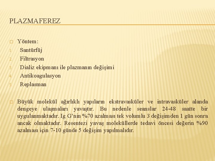 PLAZMAFEREZ � 1. 2. 3. 4. 5. � Yöntem: Santürfüj Filtrasyon Dializ ekipmanı ile