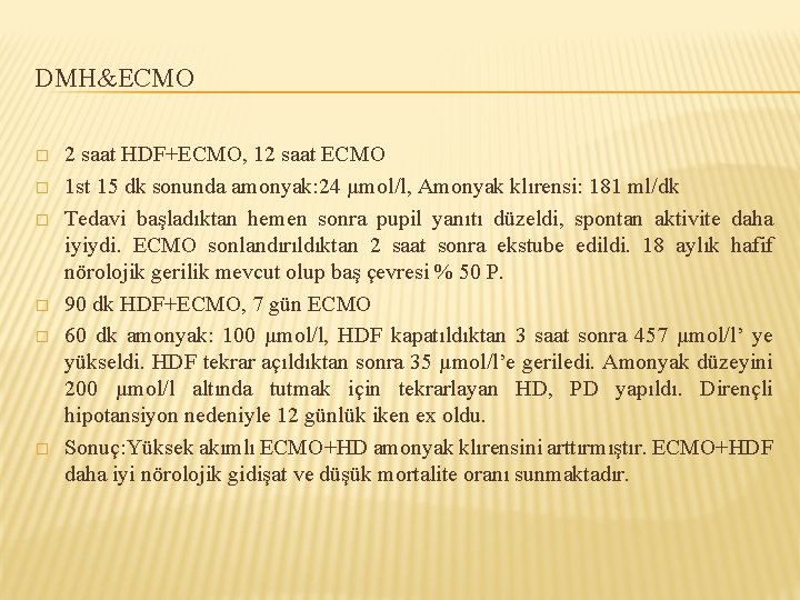 DMH&ECMO � � � 2 saat HDF+ECMO, 12 saat ECMO 1 st 15 dk