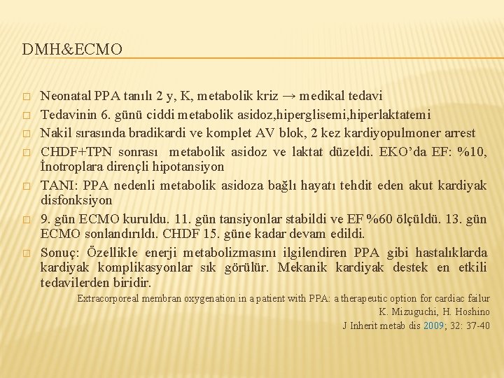 DMH&ECMO � � � � Neonatal PPA tanılı 2 y, K, metabolik kriz →