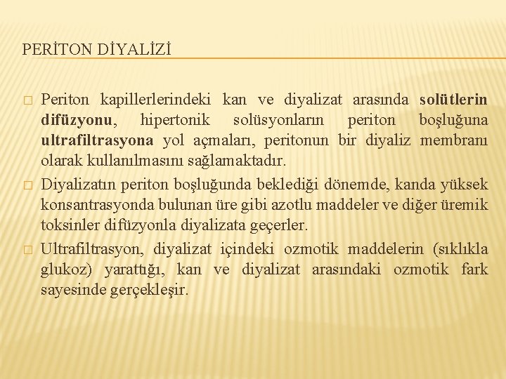 PERİTON DİYALİZİ � � � Periton kapillerlerindeki kan ve diyalizat arasında solütlerin difüzyonu, hipertonik