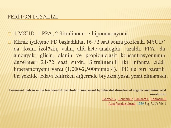 PERİTON DİYALİZİ � � 1 MSUD, 1 PPA, 2 Sitrulinemi→ hiperamonyemi Klinik iyileşme PD