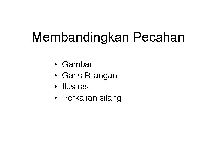 Membandingkan Pecahan • • Gambar Garis Bilangan Ilustrasi Perkalian silang 