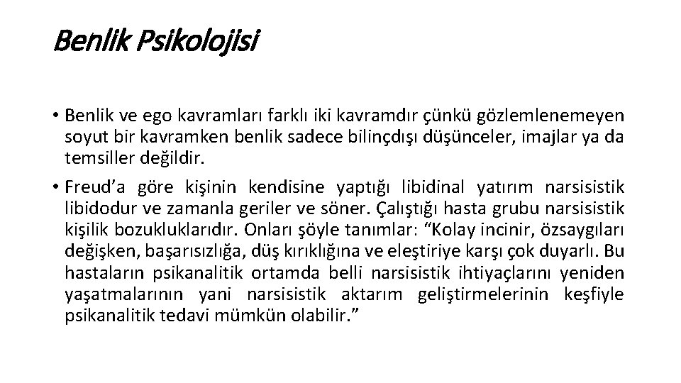 Benlik Psikolojisi • Benlik ve ego kavramları farklı iki kavramdır çünkü gözlemlenemeyen soyut bir