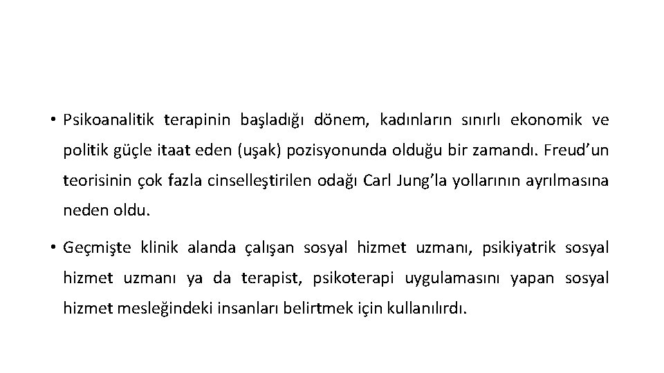  • Psikoanalitik terapinin başladığı dönem, kadınların sınırlı ekonomik ve politik güçle itaat eden