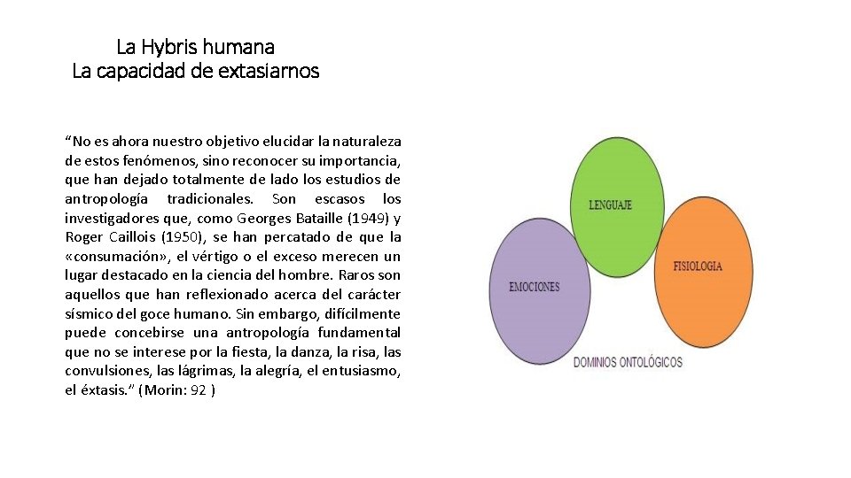 La Hybris humana La capacidad de extasiarnos “No es ahora nuestro objetivo elucidar la