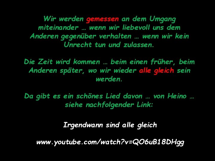Wir werden gemessen an dem Umgang miteinander … wenn wir liebevoll uns dem Anderen