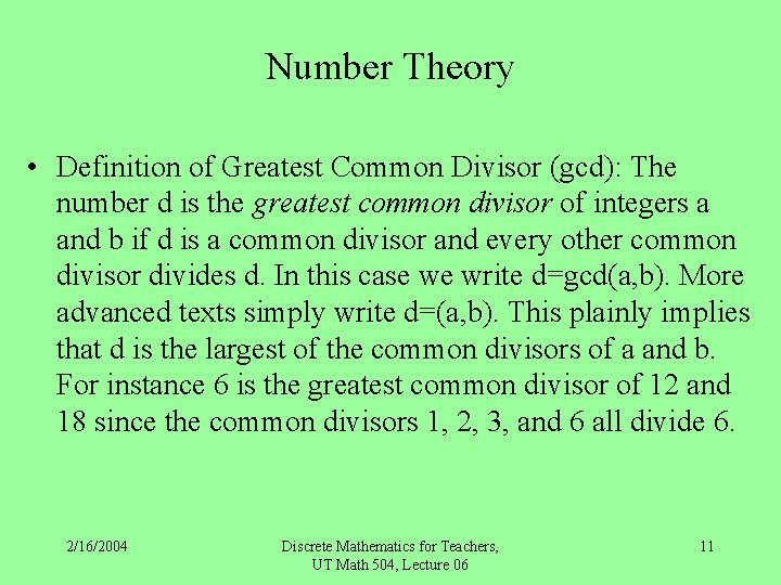 Number Theory • Definition of Greatest Common Divisor (gcd): The number d is the