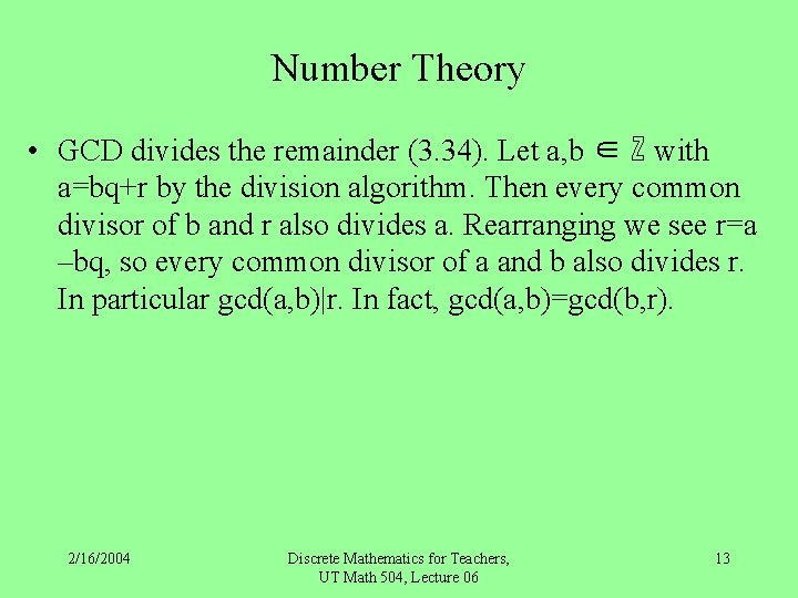 Number Theory • GCD divides the remainder (3. 34). Let a, b ∈ ℤ