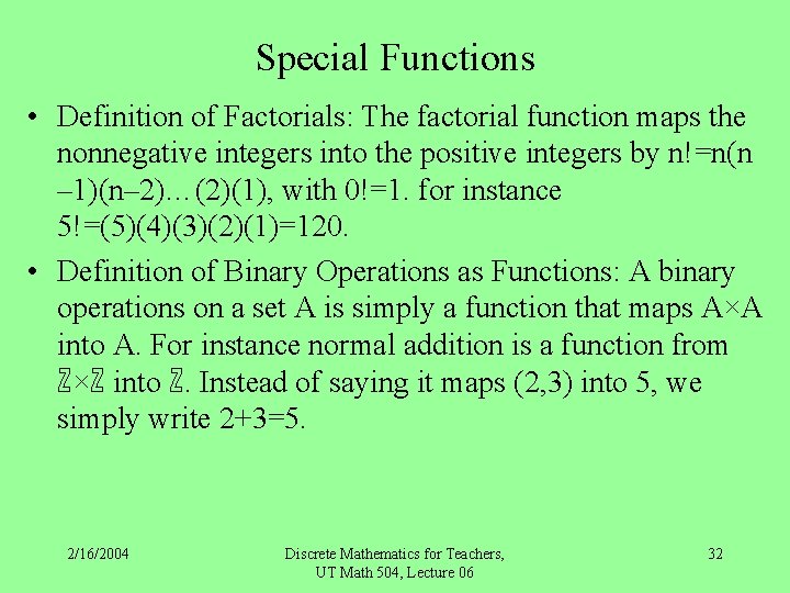 Special Functions • Definition of Factorials: The factorial function maps the nonnegative integers into