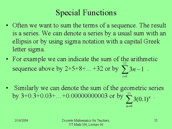 Special Functions • Often we want to sum the terms of a sequence. The