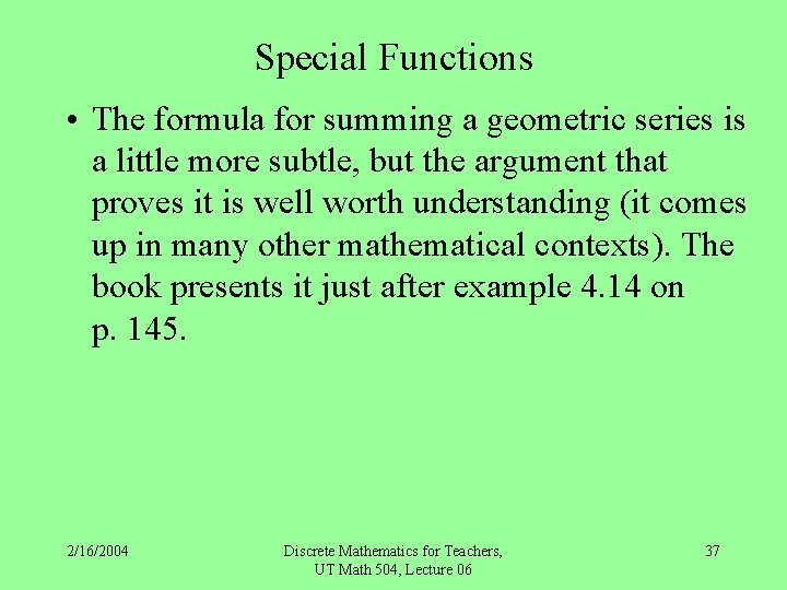 Special Functions • The formula for summing a geometric series is a little more