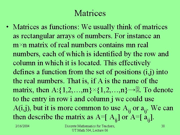 Matrices • Matrices as functions: We usually think of matrices as rectangular arrays of