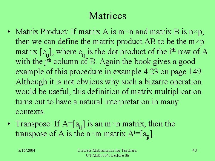 Matrices • Matrix Product: If matrix A is m×n and matrix B is n×p,