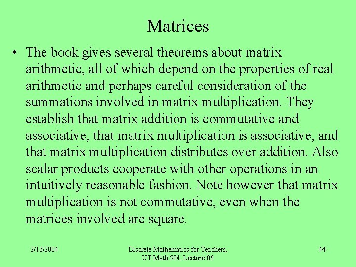 Matrices • The book gives several theorems about matrix arithmetic, all of which depend