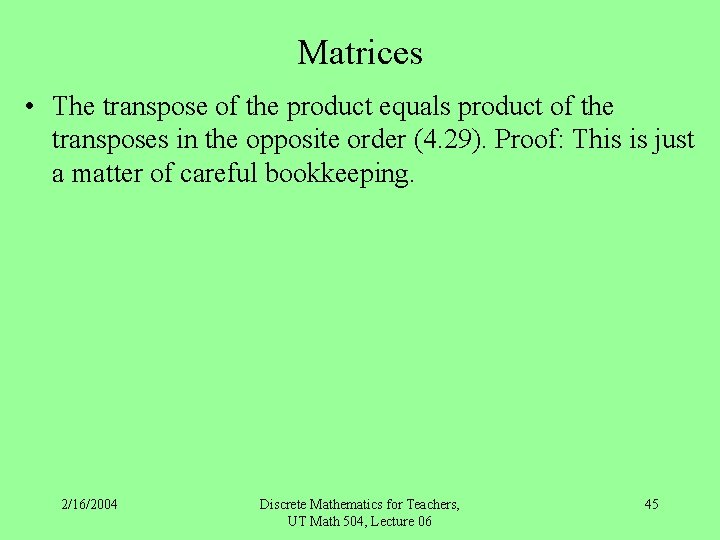 Matrices • The transpose of the product equals product of the transposes in the