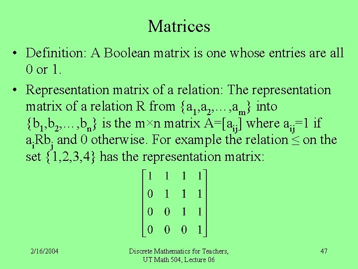 Matrices • Definition: A Boolean matrix is one whose entries are all 0 or