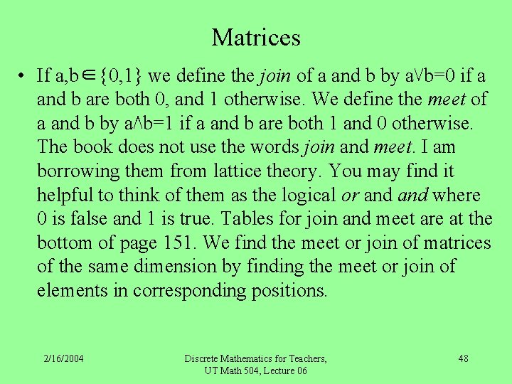 Matrices • If a, b∈{0, 1} we define the join of a and b