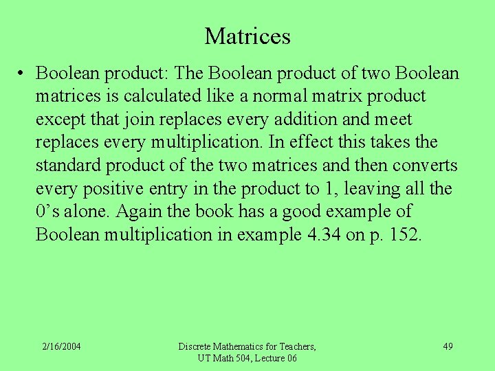 Matrices • Boolean product: The Boolean product of two Boolean matrices is calculated like
