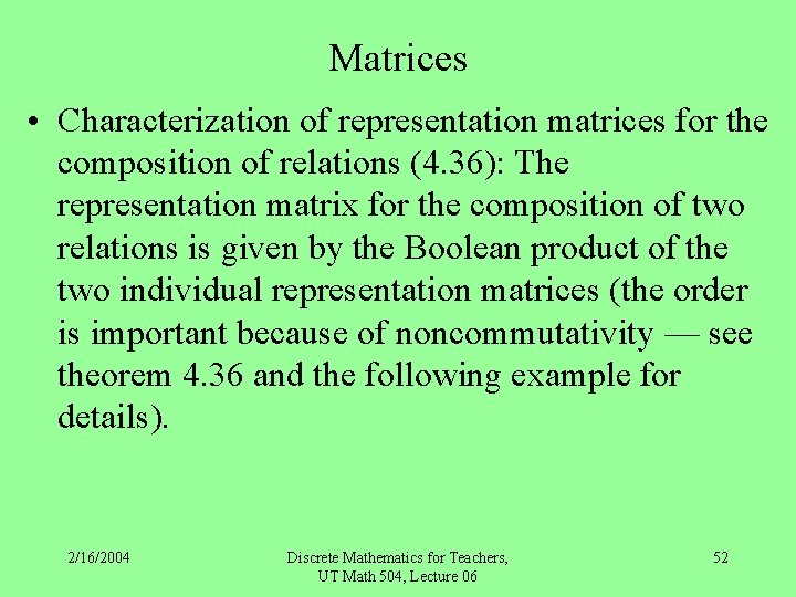 Matrices • Characterization of representation matrices for the composition of relations (4. 36): The