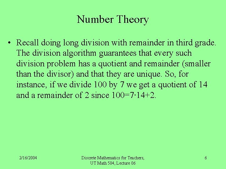 Number Theory • Recall doing long division with remainder in third grade. The division