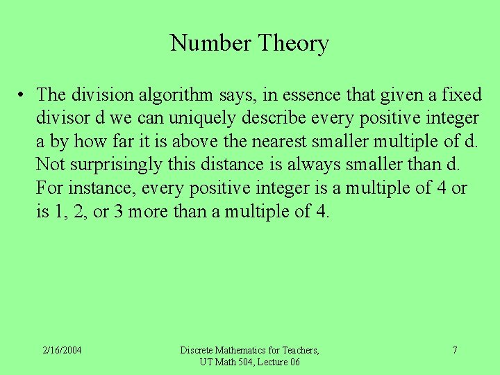 Number Theory • The division algorithm says, in essence that given a fixed divisor