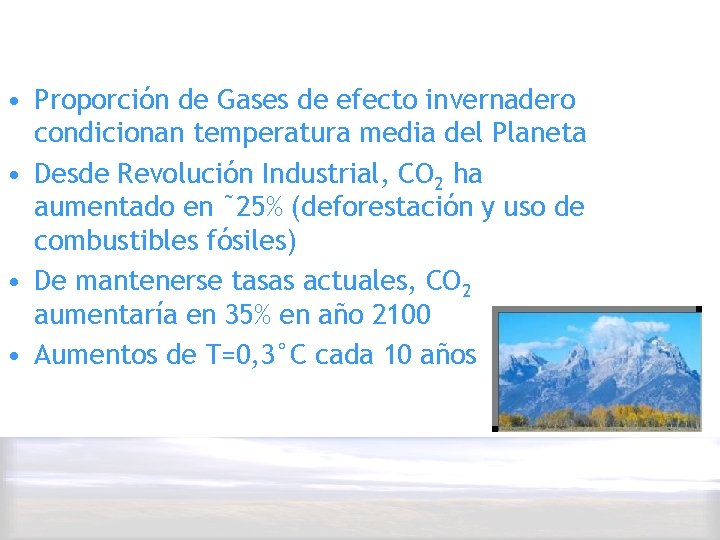  • Proporción de Gases de efecto invernadero condicionan temperatura media del Planeta •