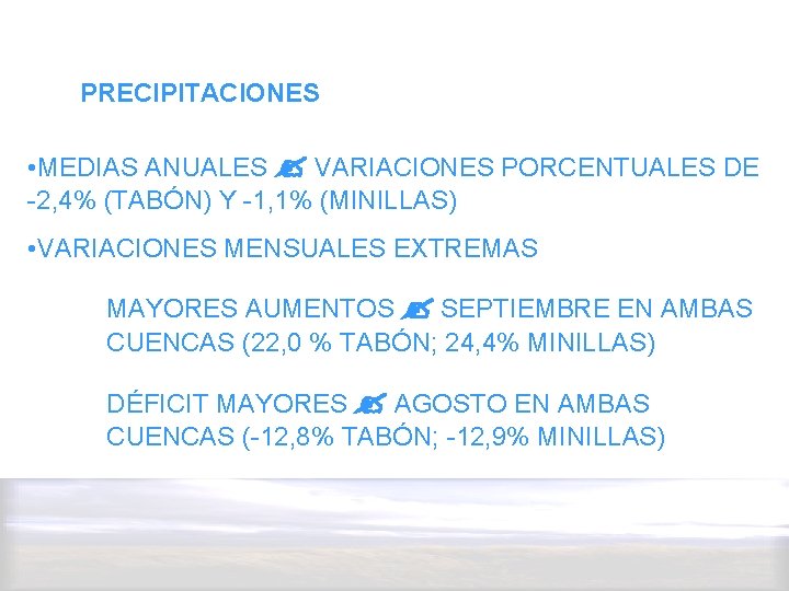 PRECIPITACIONES • MEDIAS ANUALES VARIACIONES PORCENTUALES DE -2, 4% (TABÓN) Y -1, 1% (MINILLAS)