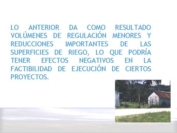 LO ANTERIOR DA COMO RESULTADO VOLÚMENES DE REGULACIÓN MENORES Y REDUCCIONES IMPORTANTES DE LAS