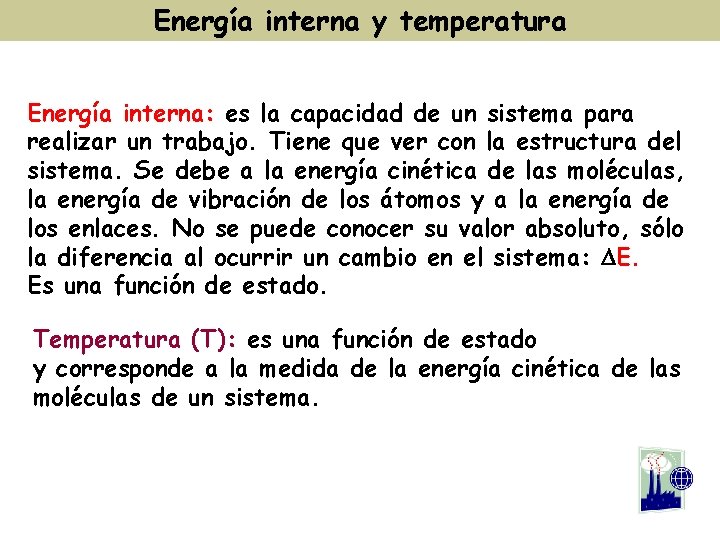 Energía interna y temperatura Energía interna: es la capacidad de un sistema para realizar