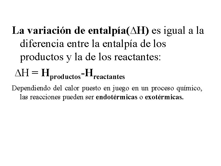 La variación de entalpía(∆H) es igual a la diferencia entre la entalpía de los La variación de entalpía(∆H) es igual a la diferencia entre la entalpía de los