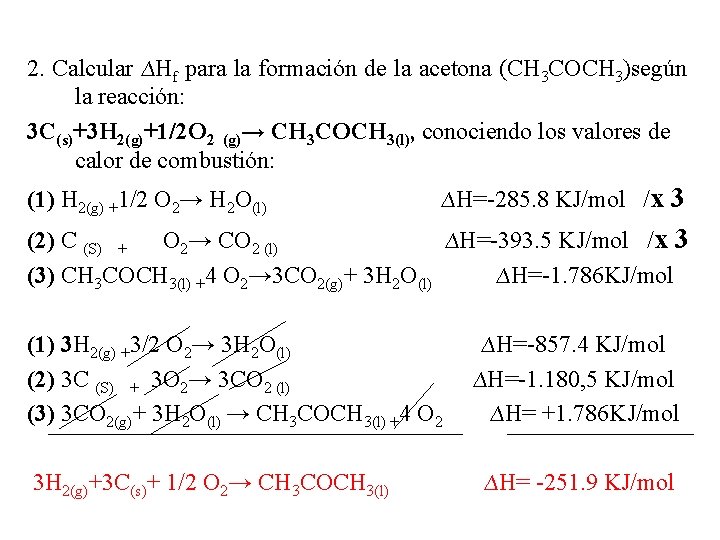 2. Calcular ∆Hf para la formación de la acetona (CH 3 COCH 3)según la 2. Calcular ∆Hf para la formación de la acetona (CH 3 COCH 3)según la