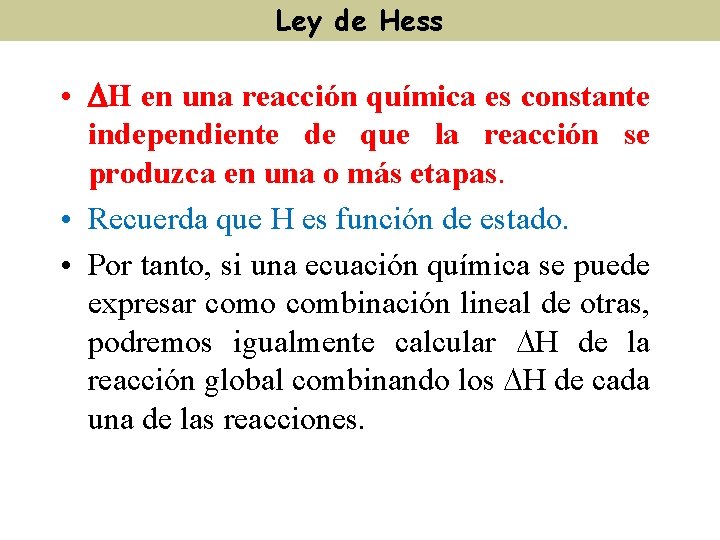 Ley de Hess • H en una reacción química es constante independiente de que