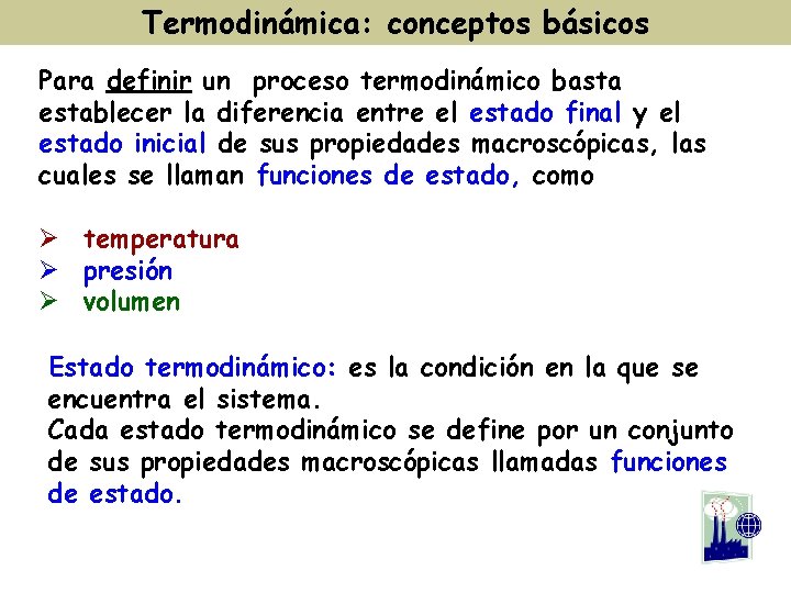Termodinámica: conceptos básicos Para definir un proceso termodinámico basta establecer la diferencia entre el Termodinámica: conceptos básicos Para definir un proceso termodinámico basta establecer la diferencia entre el