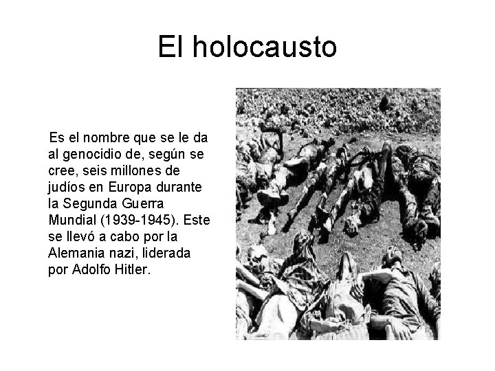 El holocausto Es el nombre que se le da al genocidio de, según se